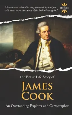 James Cook : Un explorateur et cartographe hors pair. L'histoire d'une vie entière - James Cook: An Outstanding Explorer and Cartographer. The Entire Life Story