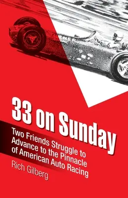 33 le dimanche : Deux amis luttent pour atteindre le sommet de la course automobile américaine. - 33 on Sunday: Two friends struggle to advance to the pinnacle of American auto racing.