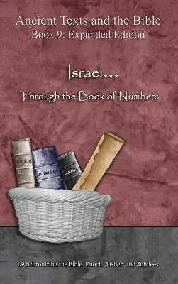 Israël... À travers le livre des Nombres - Édition augmentée : Synchronisation de la Bible, d'Hénoch, de Jasher et des Jubilés - Israel... Through the Book of Numbers - Expanded Edition: Synchronizing the Bible, Enoch, Jasher, and Jubilees