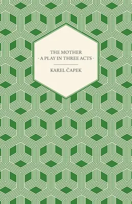 La mère - une pièce en trois actes - The Mother - A Play in Three Acts