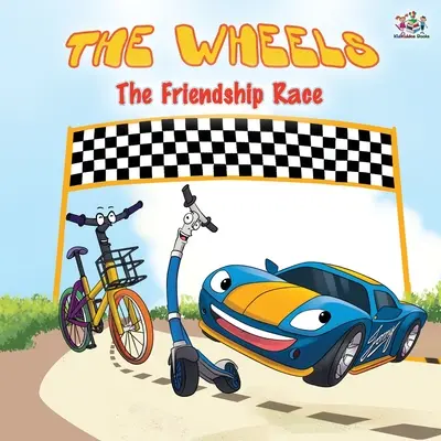 Les Roues - La course de l'amitié : Livre d'images pour enfants - The Wheels -The Friendship Race: Children's Picture Book