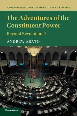 Les aventures du pouvoir constituant : au-delà des révolutions&nbsp;? - The Adventures of the Constituent Power: Beyond Revolutions?