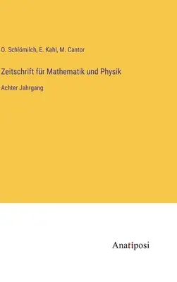 Revue de mathématiques et de physique : Huitième année - Zeitschrift fr Mathematik und Physik: Achter Jahrgang