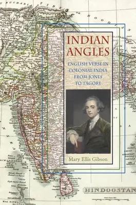 Angles indiens : La poésie anglaise dans l'Inde coloniale de Jones à Tagore - Indian Angles: English Verse in Colonial India from Jones to Tagore