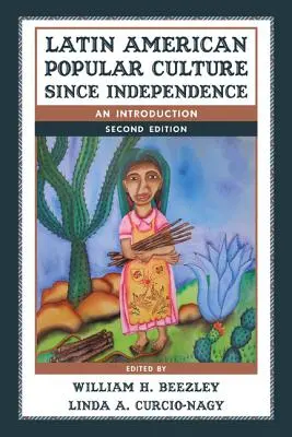 La culture populaire latino-américaine depuis l'indépendance : Une introduction - Latin American Popular Culture since Independence: An Introduction