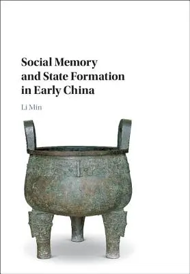 Mémoire sociale et formation de l'État dans la Chine ancienne - Social Memory and State Formation in Early China