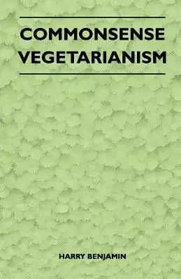 Le végétarisme du bon sens - Commonsense Vegetarianism