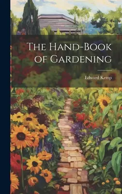 Le manuel du jardinage - The Hand-book of Gardening