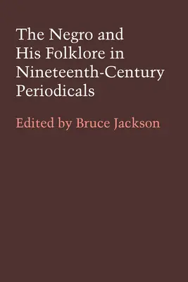 Le nègre et son folklore dans les périodiques du XIXe siècle - The Negro and His Folklore in 19th-Century Periodicals