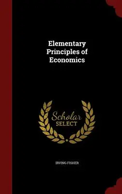 Principes élémentaires d'économie - Elementary Principles of Economics