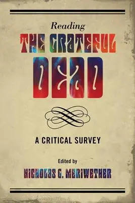 Lire le Grateful Dead : une étude critique - Reading the Grateful Dead: A Critical Survey