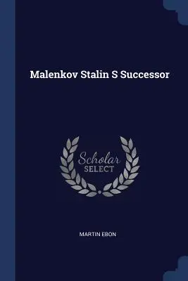 Malenkov, le successeur de Staline - Malenkov Stalin S Successor