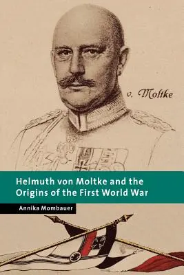 Helmuth Von Moltke et les origines de la Première Guerre mondiale - Helmuth Von Moltke and the Origins of the First World War