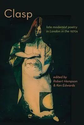 CLASP - poésie moderniste tardive à Londres dans les années 1970 - CLASP - late modernist poetry in London in the 1970s