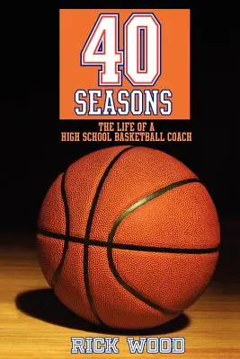 40 Seasons : La vie d'un entraîneur de basket-ball au lycée - 40 Seasons: The Life of a High School Basketball Coach