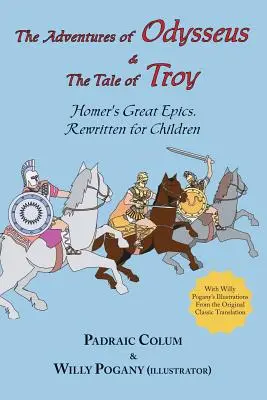 Les aventures d'Ulysse et le récit de Troie : les grandes épopées d'Homère réécrites pour les enfants (illustrées) - The Adventures of Odysseus & the Tale of Troy: Homer's Great Epics, Rewritten for Children (Illustrated