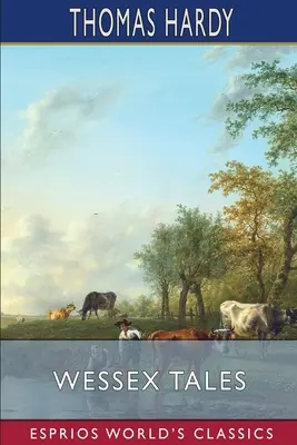 Contes du Wessex (Classiques Esprios) - Wessex Tales (Esprios Classics)