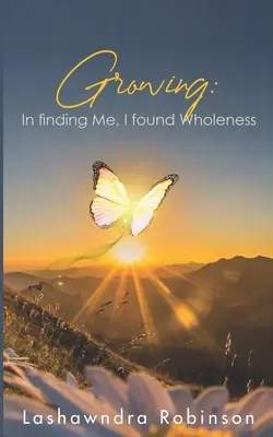Grandir : En me trouvant, j'ai trouvé la plénitude - Growing: In finding Me, I found Wholeness