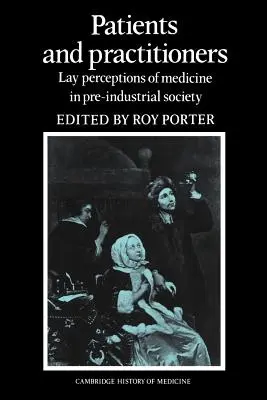 Patients et praticiens : Perceptions profanes de la médecine dans la société préindustrielle - Patients and Practitioners: Lay Perceptions of Medicine in Pre-Industrial Society