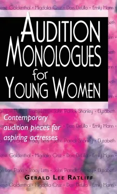 Monologues d'audition pour jeunes femmes : Monologues de jeunes femmes tirés de pièces contemporaines : Auditions professionnelles pour comédiennes en herbe - Audition Monologues for Young Women: Contemporary Audition Pieces for Aspiring Actresses