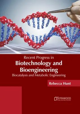Progrès récents en biotechnologie et bio-ingénierie : Biocatalyse et ingénierie métabolique - Recent Progress in Biotechnology and Bioengineering: Biocatalysis and Metabolic Engineering