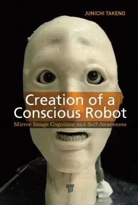 Création d'un robot conscient : Cognition de l'image miroir et conscience de soi - Creation of a Conscious Robot: Mirror Image Cognition and Self-Awareness