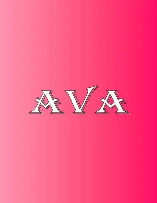 Ava : 100 Pages 8.5 X 11 Nom Personnalisé sur Carnet de Notes Papier Ligné Collège - Ava: 100 Pages 8.5 X 11 Personalized Name on Notebook College Ruled Line Paper