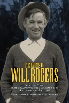 Les écrits de Will Rogers, volume 4 : De Broadway à la scène nationale, septembre 1915-juillet 1928 - The Papers of Will Rogers, Volume 4: From Broadway to the National Stage September 1915-July 1928