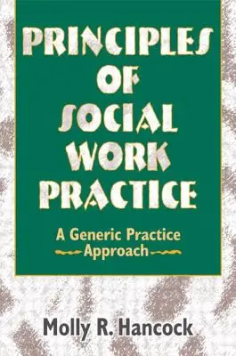 Principes de la pratique du travail social : Une approche générique de la pratique - Principles of Social Work Practice: A Generic Practice Approach