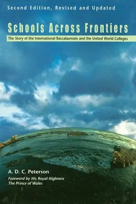 Les écoles à travers les frontières : L'histoire du Baccalauréat international et des United World Colleges - Schools Across Frontiers: The Story of the International Baccalaureate and the United World Colleges