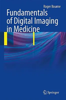 Principes fondamentaux de l'imagerie numérique en médecine - Fundamentals of Digital Imaging in Medicine