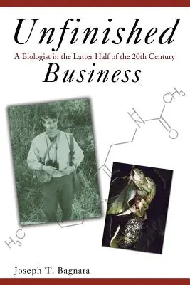 Unfinished Business : Un biologiste dans la dernière moitié du 20e siècle - Unfinished Business: A Biologist in the Latter Half of the 20th Century