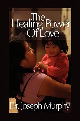 Le pouvoir de guérison de l'amour - The Healing Power of Love