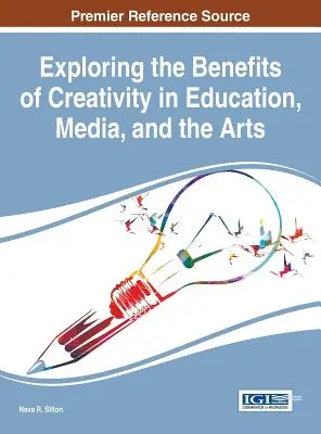 Explorer les avantages de la créativité dans l'éducation, les médias et les arts - Exploring the Benefits of Creativity in Education, Media, and the Arts