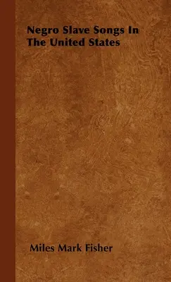 Chants d'esclaves noirs aux États-Unis - Negro Slave Songs In The United States