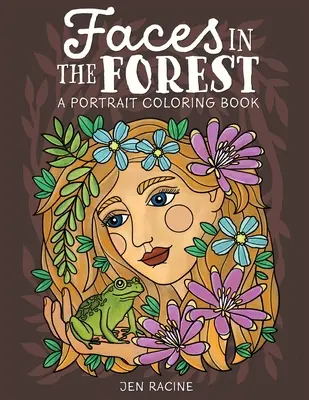 Visages dans la forêt : Un livre de coloriage de portraits - Faces in the Forest: A Portrait Coloring Book