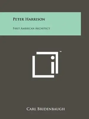 Peter Harrison : Premier architecte américain - Peter Harrison: First American Architect