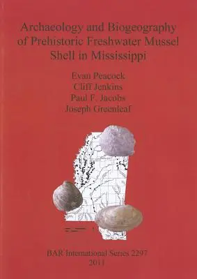 Archéologie et biogéographie des coquilles de moules d'eau douce préhistoriques dans le Mississippi - Archaeology and Biogeography of Prehistoric Freshwater Mussel Shell in Mississippi
