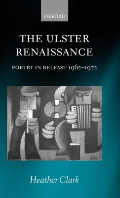 La Renaissance de l'Ulster : La poésie à Belfast 1962-1972 - The Ulster Renaissance: Poetry in Belfast 1962-1972