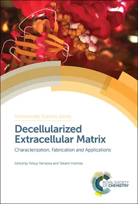 Matrice extracellulaire décellularisée : Caractérisation, fabrication et applications - Decellularized Extracellular Matrix: Characterization, Fabrication and Applications