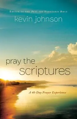 Prier les Ecritures : Une expérience de prière de 40 jours - Pray the Scriptures: A 40-Day Prayer Experience