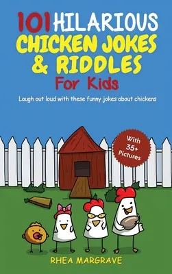 101 blagues et devinettes hilarantes sur les poulets pour les enfants : Rire aux éclats avec ces blagues drôles sur les poules (AVEC 35+ IMAGES !) - 101 Hilarious Chicken Jokes & Riddles For Kids: Laugh Out Loud With These Funny Jokes About Chickens (WITH 35+ PICTURES!)