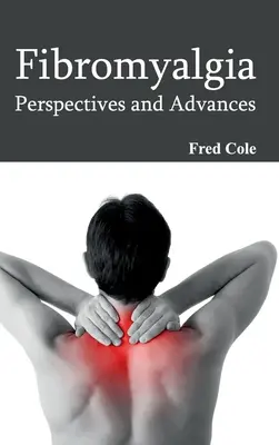 La fibromyalgie : Perspectives et avancées - Fibromyalgia: Perspectives and Advances