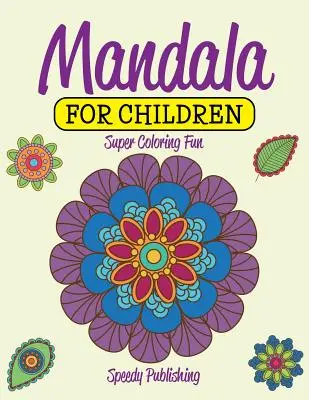 Mandala pour enfants : Super coloriage amusant - Mandala For Children: Super Coloring Fun