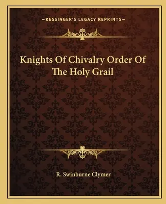 Les Chevaliers de Chevalerie L'Ordre du Saint Graal - Knights Of Chivalry Order Of The Holy Grail