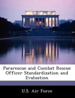 Normalisation et évaluation des officiers de sauvetage et de sauvetage au combat - Pararescue and Combat Rescue Officer Standardization and Evaluation