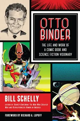Otto Binder : La vie et l'œuvre d'un visionnaire de la bande dessinée et de la science-fiction - Otto Binder: The Life and Work of a Comic Book and Science Fiction Visionary