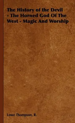 L'histoire du diable - Le dieu cornu de l'Occident - Magie et culte - The History of the Devil - The Horned God of the West - Magic and Worship