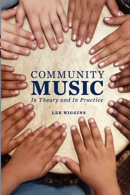 Musique communautaire : en théorie et en pratique - Community Music: In Theory and in Practice