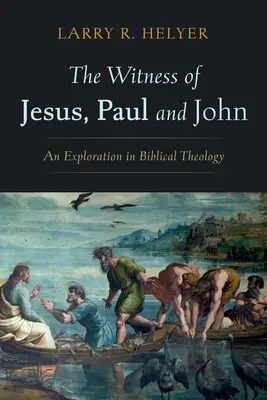 Le témoignage de Jésus, Paul et Jean - The Witness of Jesus, Paul and John